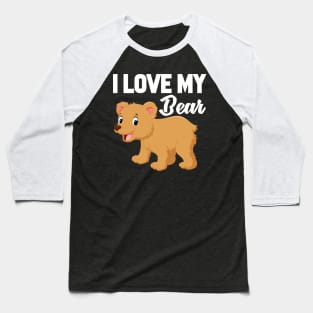 I Love My Bear Baseball T-Shirt